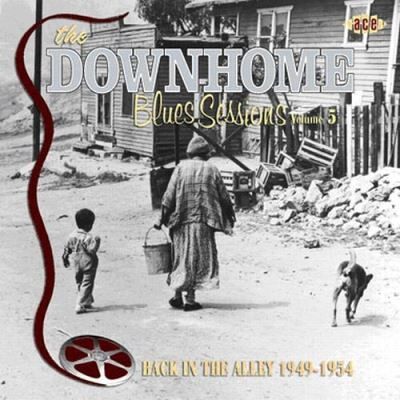 ACE Downhome Blues Sessions Vol.5 1949-1954 ACE Downhome Blues Sessions Vol.5 1949-1954