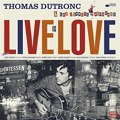 Blue Note Live Is Love - Thomas Dutronc Blue Note Live Is Love - Thomas Dutronc