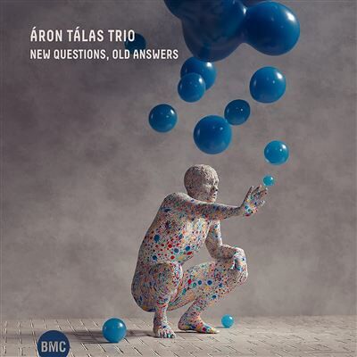 BMC New Questions, Old Answers - Áron Tálas Trio BMC New Questions, Old Answers - Áron Tálas Trio