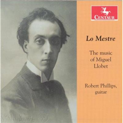Centaur Lo Mestre: The Music Of Miguel Llobet - Miguel Llobet Centaur Lo Mestre: The Music Of Miguel Llobet - Miguel Llobet