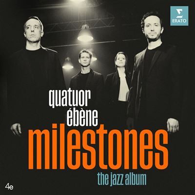 Erato Milestones - Quatuor Ébène Erato Milestones - Quatuor Ébène