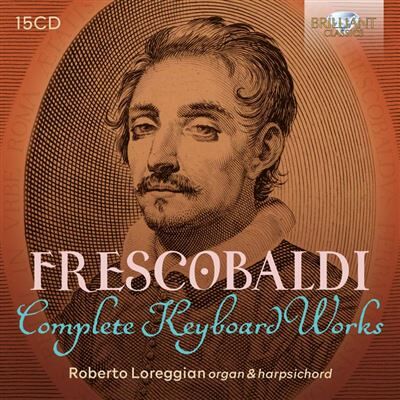 Brilliant Frescobaldi: Complete Keyboard Works - Girolamo Frescobaldi Brilliant Frescobaldi: Complete Keyboard Works - Girolamo Frescobaldi