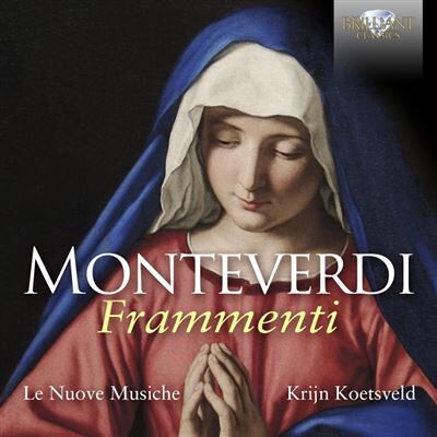 Brilliant Monteverdi: Frammenti - Claudio Monteverdi Brilliant Monteverdi: Frammenti - Claudio Monteverdi