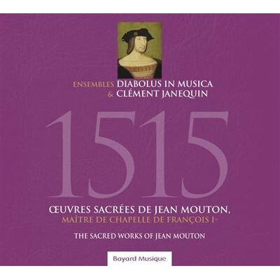BAYARD 1515 Oeuvres Sacrées - Jehan Mouton BAYARD 1515 Oeuvres Sacrées - Jehan Mouton