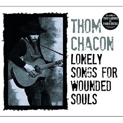 Import Lonely Songs For Wounded Souls - Thom Chacon Import Lonely Songs For Wounded Souls - Thom Chacon