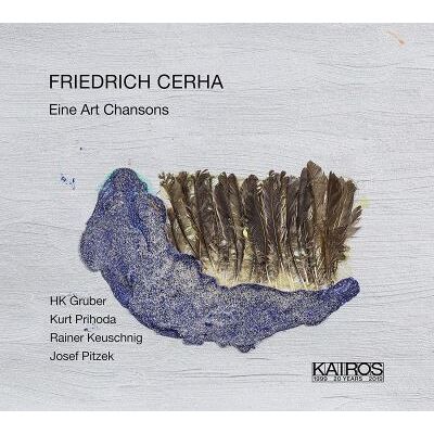 Kairos Friedrich Cerha: Eine Art Chansons - Friedrich Cerha Kairos Friedrich Cerha: Eine Art Chansons - Friedrich Cerha