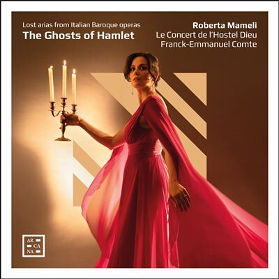 ARCANA THE GHOSTS OF HAMLET. LOST ARIAS FROM ITALIAN BAROQUE PPERAS ARCANA THE GHOSTS OF HAMLET. LOST ARIAS FROM ITALIAN BAROQUE PPERAS