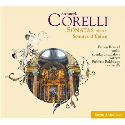BAYARD Sonates Op.5 Sonates De L Eglise - Arcangelo Corelli BAYARD Sonates Op.5 Sonates De L Eglise - Arcangelo Corelli