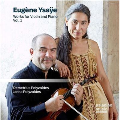 PALADONE Eugene Ysaye: Works For Violin And Piano Vol. 1 - Janna Polyzoides PALADONE Eugene Ysaye: Works For Violin And Piano Vol. 1 - Janna Polyzoides