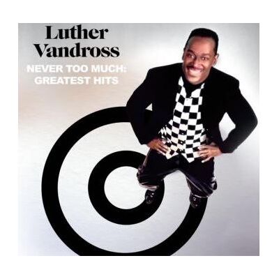 Legacy Never Too Much: Greatest Hits - Luther Vandross Legacy Never Too Much: Greatest Hits - Luther Vandross