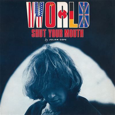 Proper World Shut Your Mouth - Julian Cope Proper World Shut Your Mouth - Julian Cope