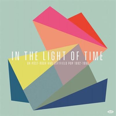ACE In The Light Of Time : UK Post Rock And Leftfield Pop 1992/1998 ACE In The Light Of Time : UK Post Rock And Leftfield Pop 1992/1998