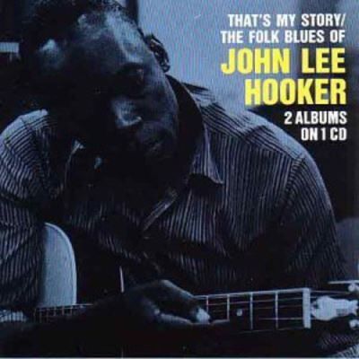 ACE That's My Story / The Folk Blues Of John Lee Hooker: 2 Album ACE That's My Story / The Folk Blues Of John Lee Hooker: 2 Album