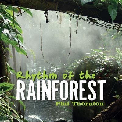 New West Records Rhythm Of The Rainforest - Phil Thornton New West Records Rhythm Of The Rainforest - Phil Thornton