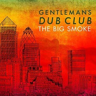 Easy Street The Big Smoke - Gentleman’s Dub Club Easy Street The Big Smoke - Gentleman’s Dub Club