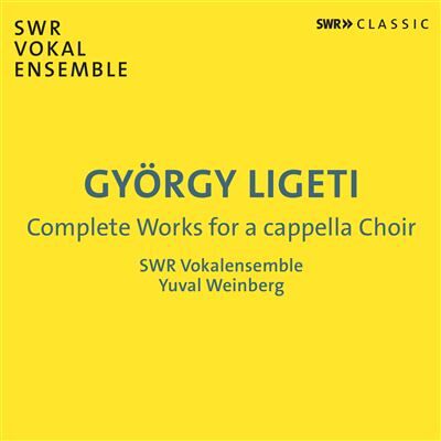 SWR Complete Works For A Capella Choir - György Ligeti SWR Complete Works For A Capella Choir - György Ligeti