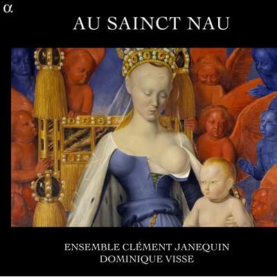 Alpha Au Sainct Nau - Alte Französische Weihnachtsmusik Alpha Au Sainct Nau - Alte Französische Weihnachtsmusik