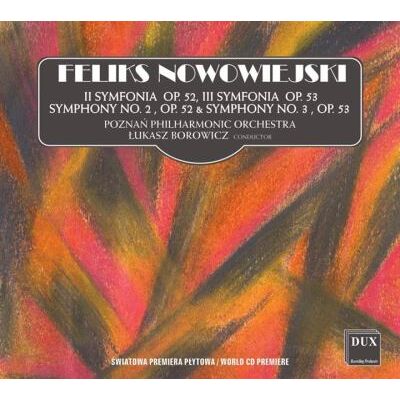 Dux Symphonies N°2 Op.52 & N°3 Op.53 - Felix Nowowiejski Dux Symphonies N°2 Op.52 & N°3 Op.53 - Felix Nowowiejski