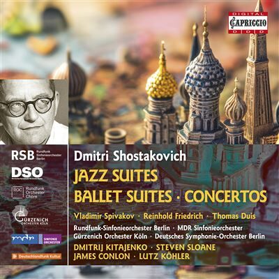 Capriccio Jazz Suites; Ballet Suites; Concertos - Dmitri Chostakovitch Capriccio Jazz Suites; Ballet Suites; Concertos - Dmitri Chostakovitch