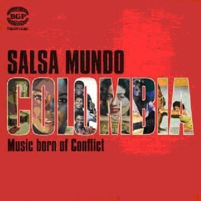 ACE Salsa Mundo Colombia: Music Born Of Conflict ACE Salsa Mundo Colombia: Music Born Of Conflict
