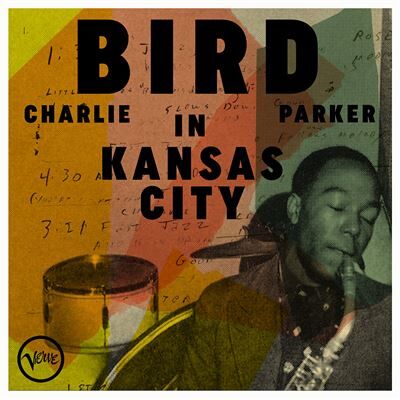 Verve Bird In Kansas City - Charlie Parker Verve Bird In Kansas City - Charlie Parker