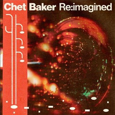 Decca Chet Baker Re:imagined - Collectif Decca Chet Baker Re:imagined - Collectif