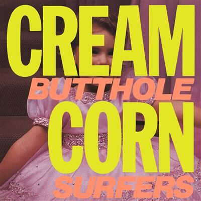 Matador Cream Corn From The Socket Of Davis - Butthole Surfers Matador Cream Corn From The Socket Of Davis - Butthole Surfers