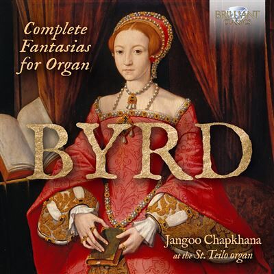 Brilliant BYRD: COMPLETE FANTASIAS FOR ORGAN Brilliant BYRD: COMPLETE FANTASIAS FOR ORGAN