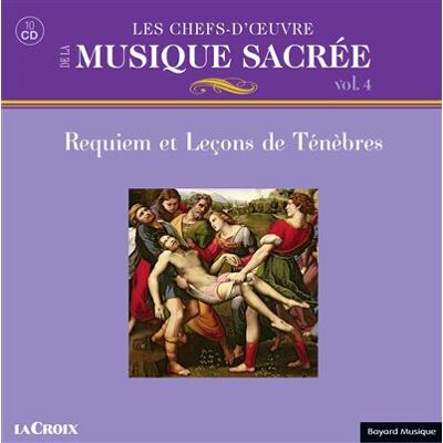 BAYARD Les Chefs-d’œuvre De La Musique Sacrée Volume 4 Requiem Et Leçons De Ténèbres Coffret - Collectif BAYARD Les Chefs-d’œuvre De La Musique Sacrée Volume 4 Requiem Et Leçons De Ténèbres Coffret - Collectif