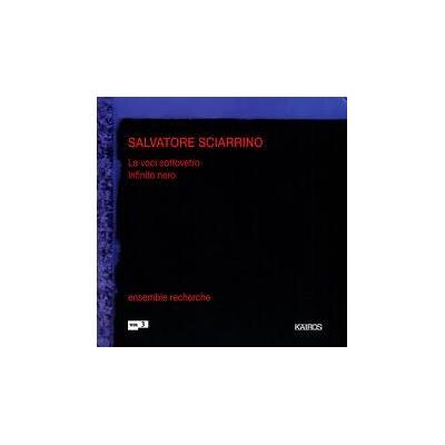 Kairos Infinito Nero/le Voci Sottovetro - Salvatore Sciarrino Kairos Infinito Nero/le Voci Sottovetro - Salvatore Sciarrino