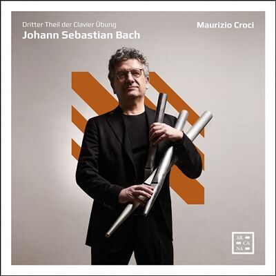 ARCANA Dritter Theil Der Clavier Ubung - Maurizio Croci ARCANA Dritter Theil Der Clavier Ubung - Maurizio Croci