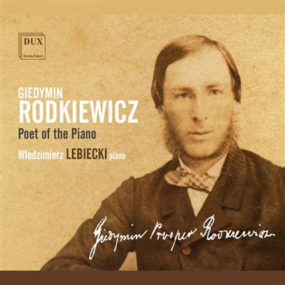 Dux Rodkiewicz: Poet Of The Piano Dux Rodkiewicz: Poet Of The Piano