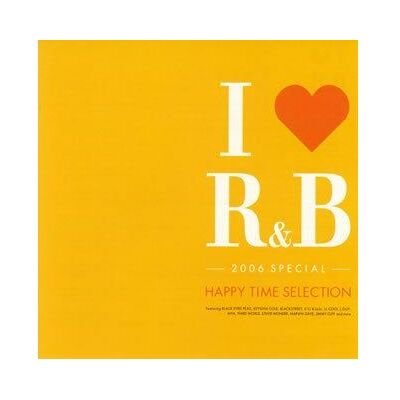 Import I love R&B 2006 special happytime selection Import I love R&B 2006 special happytime selection