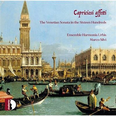 Stradivarius Capriciosi Affetti / La Sonate Vénitienne Au 17e Siècle - Marco Uccellini Stradivarius Capriciosi Affetti / La Sonate Vénitienne Au 17e Siècle - Marco Uccellini