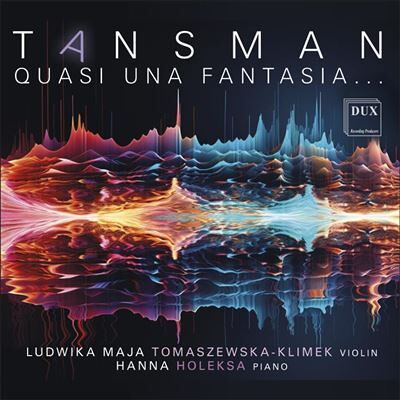 Dux Quasi Una Fantasia/sonates Pour Violon Et Piano - Alexandre Tansman Dux Quasi Una Fantasia/sonates Pour Violon Et Piano - Alexandre Tansman