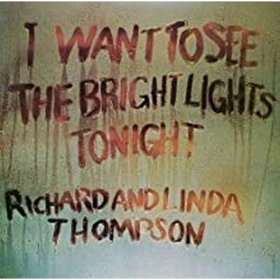 Barclay I Want To See The Bright Lights (18 - Richard & Linda Thompson Barclay I Want To See The Bright Lights (18 - Richard & Linda Thompson