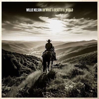 Legacy Oh What A Beautiful World - Willie Nelson Legacy Oh What A Beautiful World - Willie Nelson