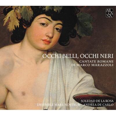 ARCANA Marazzoli: Occhi Belli, Occhi Neri-Römische Kantaten ARCANA Marazzoli: Occhi Belli, Occhi Neri-Römische Kantaten