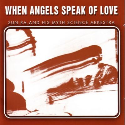 Evidence When Angels Speak Of Love - Sun Ra Evidence When Angels Speak Of Love - Sun Ra