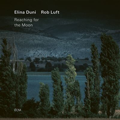 Decca Reaching For The Moon - Elina Duni Decca Reaching For The Moon - Elina Duni