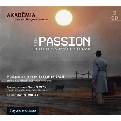 BAYARD Une Passion - Jean-sébastien (johann Sebastian) Bach BAYARD Une Passion - Jean-sébastien (johann Sebastian) Bach