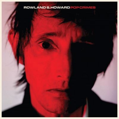 Mute Pop Crimes - Rowland Howard Mute Pop Crimes - Rowland Howard