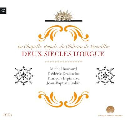 Alpha 2 Jh.Orgelmusik in der Schloßkapelle v.Versaille Alpha 2 Jh.Orgelmusik in der Schloßkapelle v.Versaille