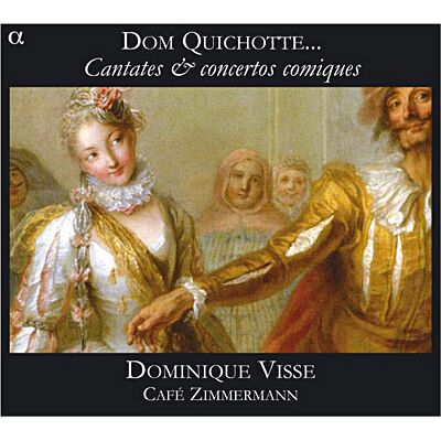 Alpha Dom Quichotte... Cantates et concertos comiques Alpha Dom Quichotte... Cantates et concertos comiques