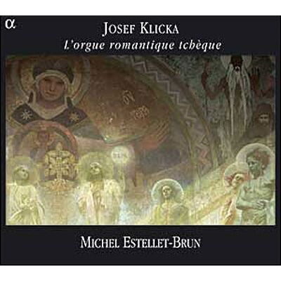 Alpha Josef Klicka: L'orgue romantique tchèque Alpha Josef Klicka: L'orgue romantique tchèque