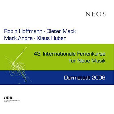 Neos 43.internationale Ferienkurse Für Neue Musik Darmstadt 2006 - Hoffmann Neos 43.internationale Ferienkurse Für Neue Musik Darmstadt 2006 - Hoffmann