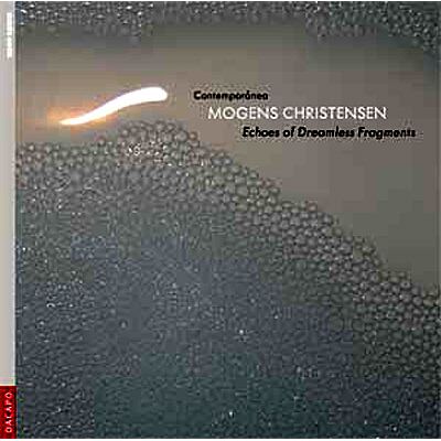 Dacapo Echoes Of Dreamless Fragments - Mogens Christensen Dacapo Echoes Of Dreamless Fragments - Mogens Christensen