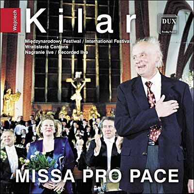 Dux Kilar: Missa Pro Pace Dux Kilar: Missa Pro Pace