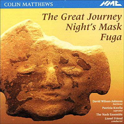 Nmc The Great Journey/fuga/night's Mask - Colin Matthews Nmc The Great Journey/fuga/night's Mask - Colin Matthews