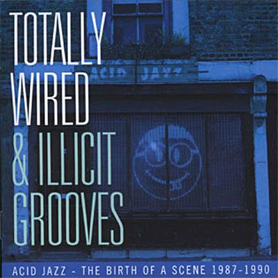 ACE Totally Wired & Illicit Groove ACE Totally Wired & Illicit Groove